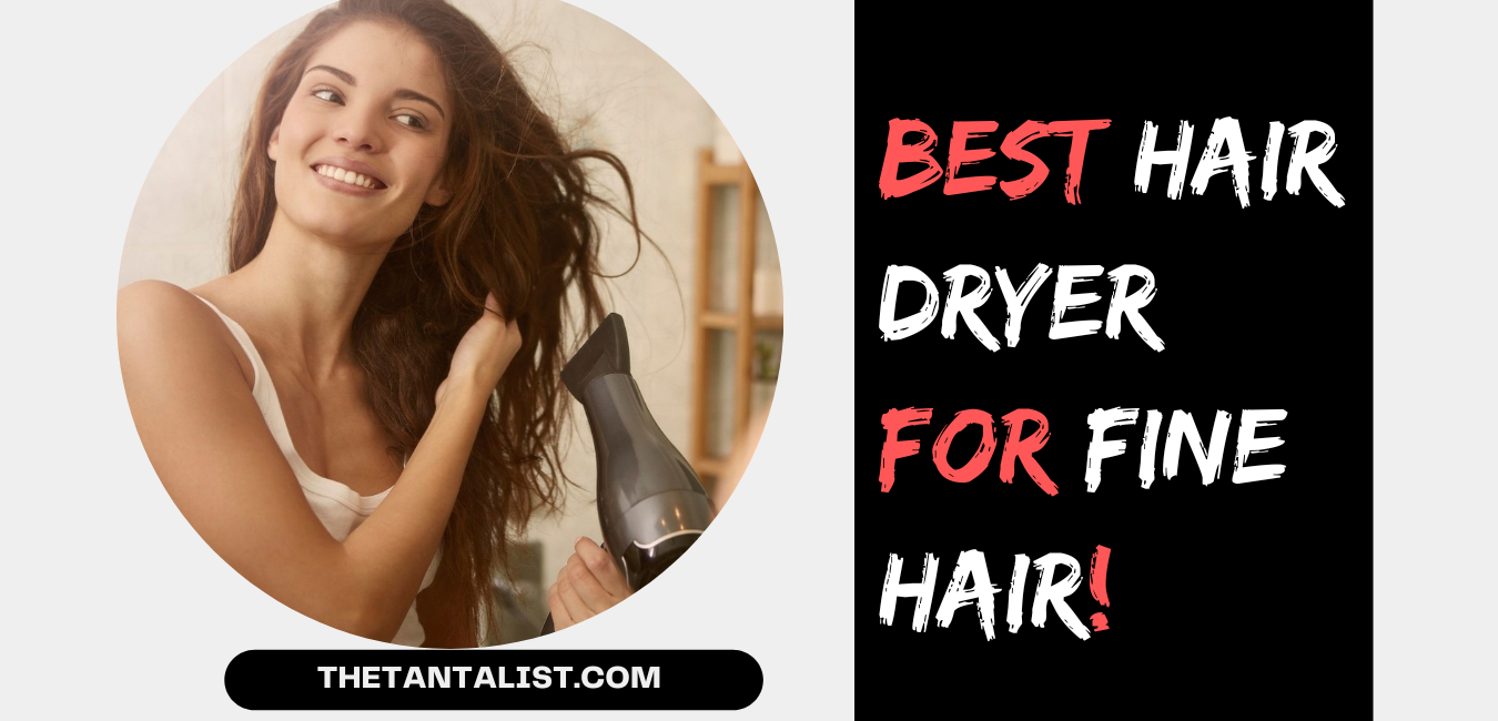 Best Hair Dryer for Fine Hair