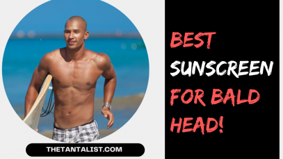 Best Sunscreen for Bald Head