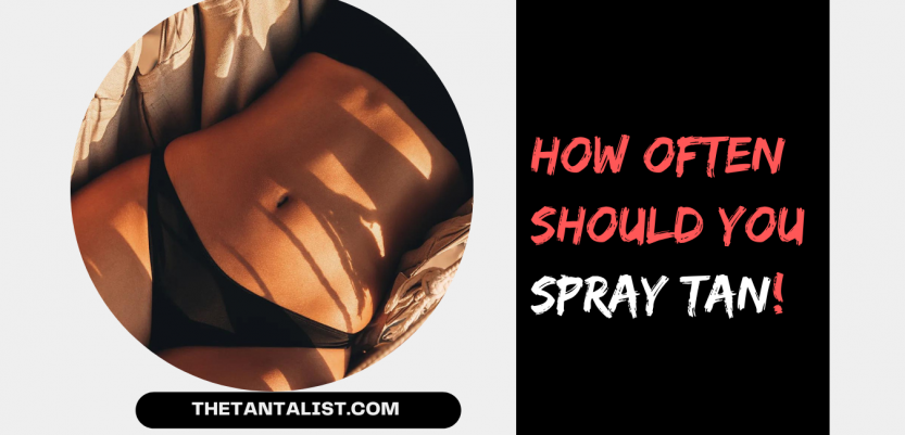 How often should you spray tan