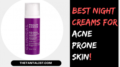 Best Night creams for Acne Prone Skin