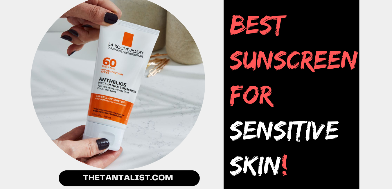 Best Sunscreen for Sensitive Skin