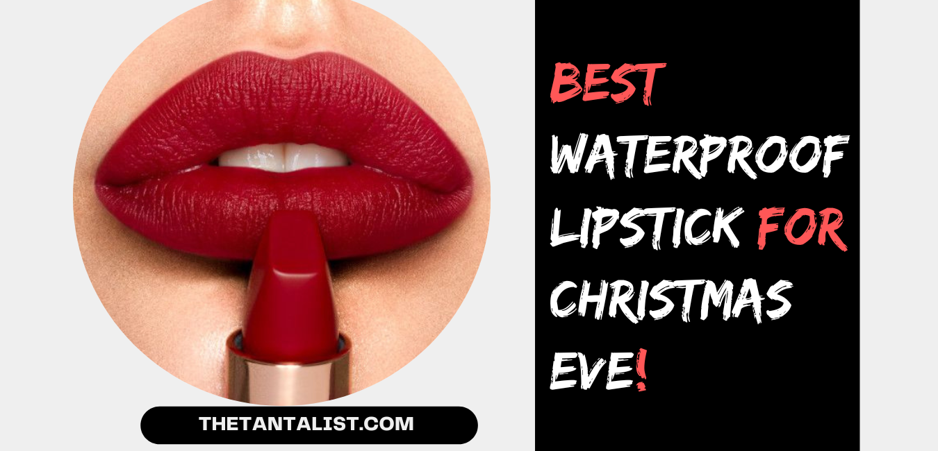 Best Waterproof Lipstick for Christmas Eve