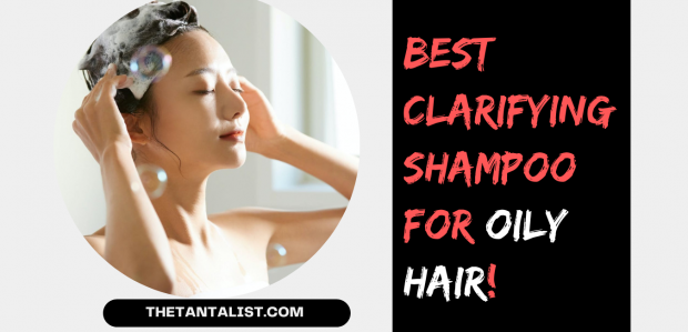 best clarifying shampoo for oily hair