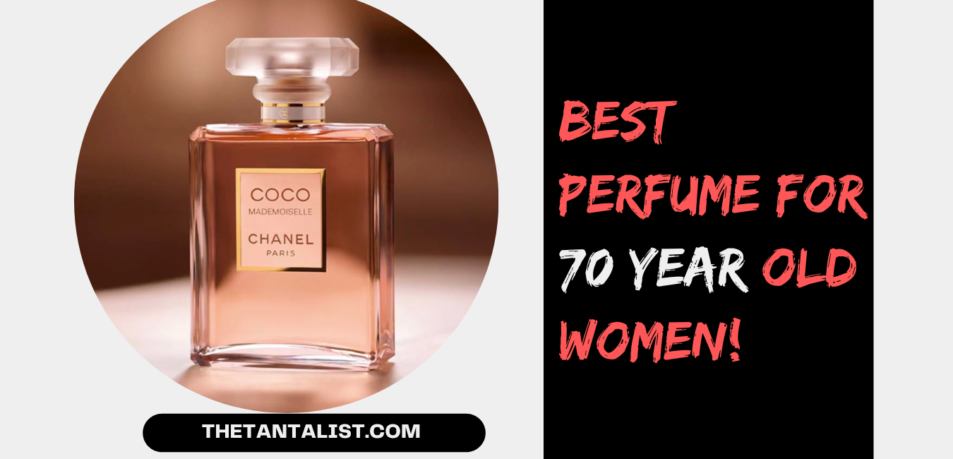 Best Perfume for 70 Year Old Women