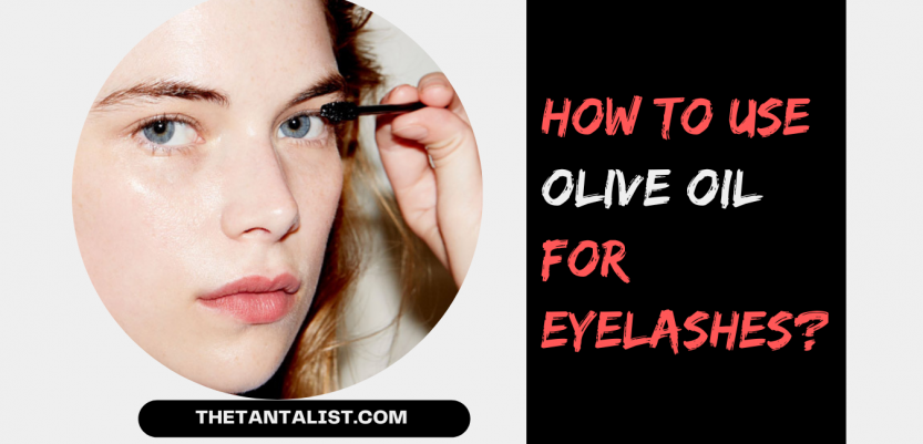 how to use olive oil for eyelashes
