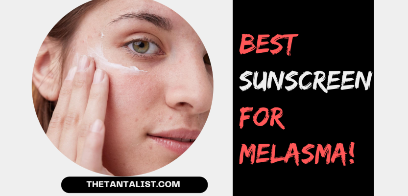 Best Sunscreen For Melasma
