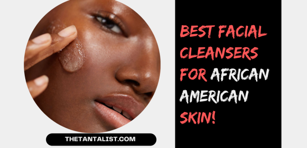 Best Facial Cleansers for African American Skin