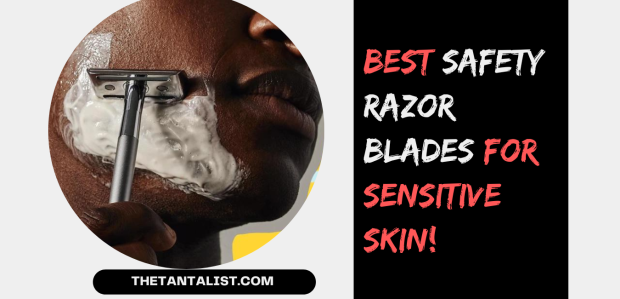 Best Safety Razor Blades for Sensitive Skin