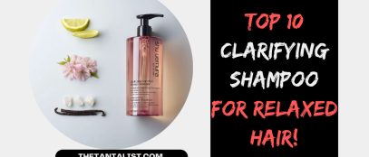 Top 10 Clarifying Shampoo for Relaxed Hair