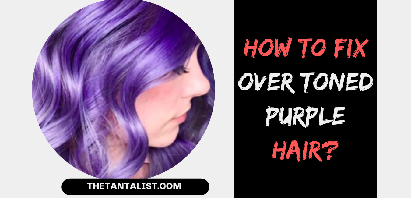 How to Fix Over Toned Purple Hair