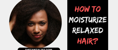 How to Moisturize Relaxed Hair