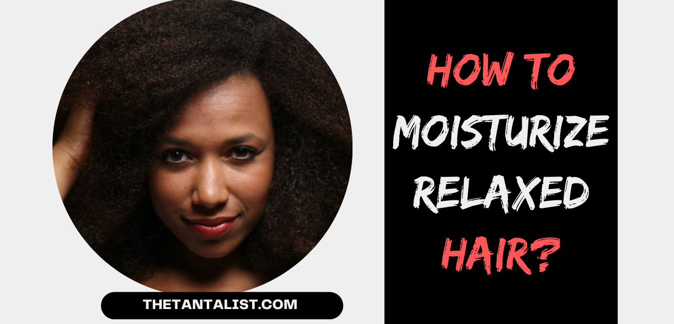 How to Moisturize Relaxed Hair