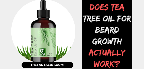 Tea Tree Oil for Beard Growth