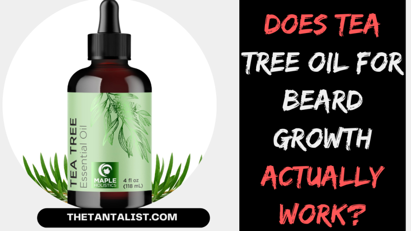 Tea Tree Oil for Beard Growth